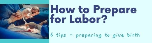 preparing to give birth; how to prepare for labor