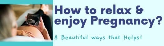 how to relax during pregnancy; enjoy pregnancy