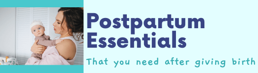 postpartum list of items - what a new mom needs after giving birth