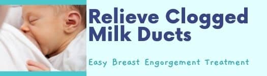 clogged milk ducts; blocked milk ducts; breast engorgement treatment